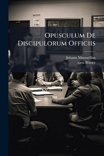 Opusculum De Discipulorum Officiis