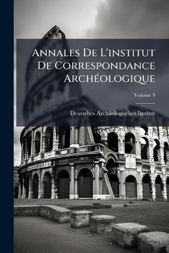 Annales De L'institut De Correspondance ArchÃ(c)ologique