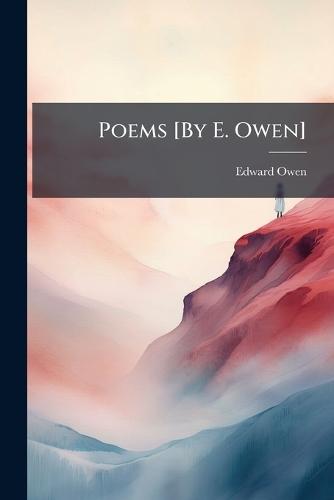Poems [By E. Owen]