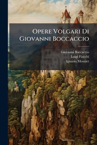 Opere Volgari Di Giovanni Boccaccio
