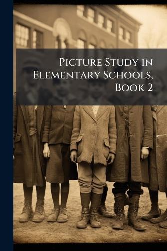 Picture Study in Elementary Schools, Book 2