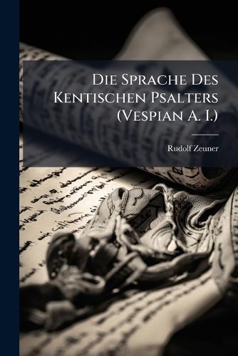 Die Sprache Des Kentischen Psalters (Vespian A. I.)