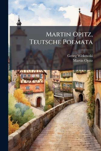 Martin Opitz, Teutsche Poemata