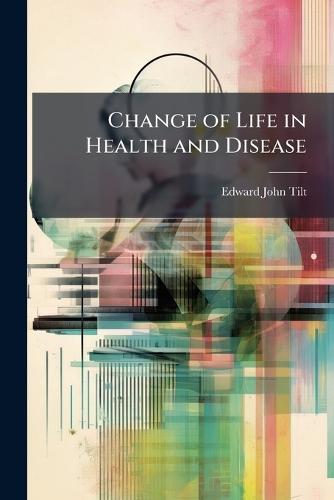 Change of Life in Health and Disease
