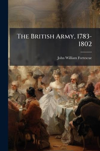 The British Army, 1783-1802