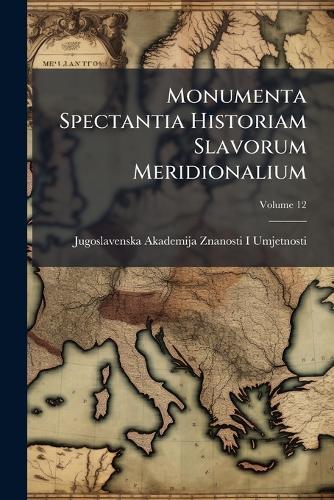 Monumenta Spectantia Historiam Slavorum Meridionalium