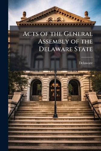 Acts of the General Assembly of the Delaware State