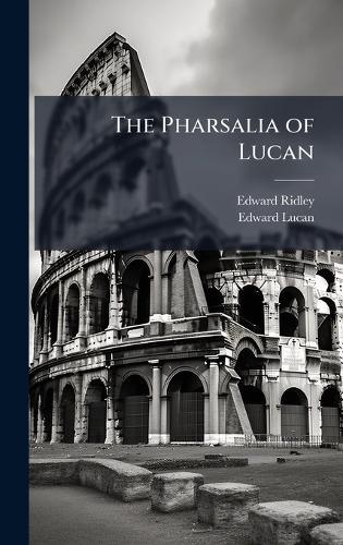 The Pharsalia of Lucan