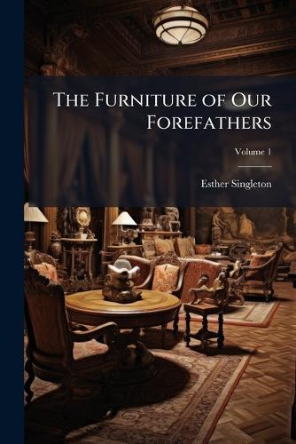 The Furniture of Our Forefathers