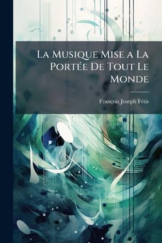 La Musique Mise a La PortÃ(c)e De Tout Le Monde