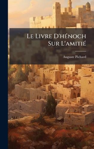 Le Livre D'hÃ(c)noch Sur L'amitiÃ(c)