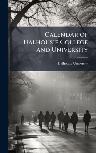 Calendar of Dalhousie College and University