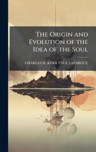 The Origin and Evolution of the Idea of the Soul