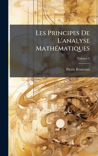 Les Principes De L'analyse MathÃ(c)matiques