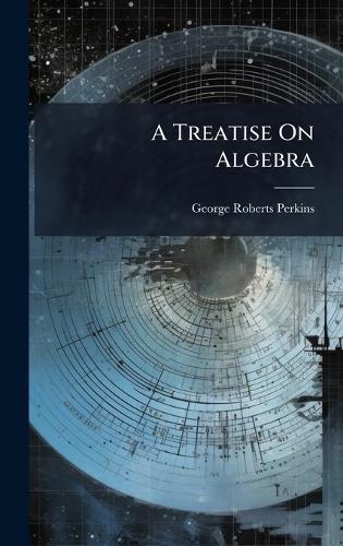 A Treatise On Algebra