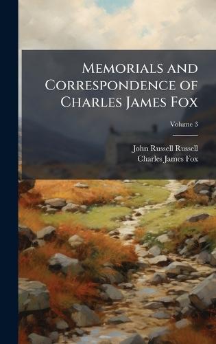 Memorials and Correspondence of Charles James Fox