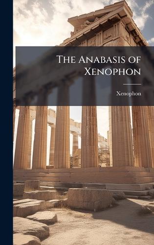 The Anabasis of Xenophon