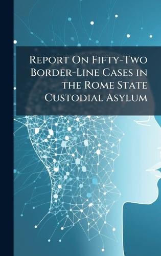 Report On Fifty-Two Border-Line Cases in the Rome State Custodial Asylum