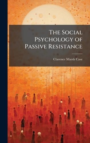 The Social Psychology of Passive Resistance