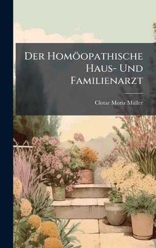 Der Homöopathische Haus- Und Familienarzt