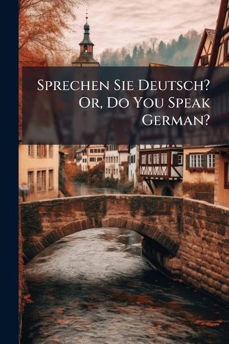 Sprechen Sie Deutsch? Or, Do You Speak German?