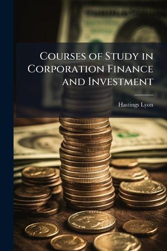 Courses of Study in Corporation Finance and Investment