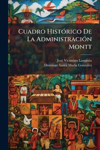 Cuadro HistÃ3rico De La AdministraciÃ3n Montt