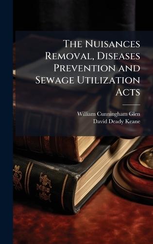 The Nuisances Removal, Diseases Prevention and Sewage Utilization Acts