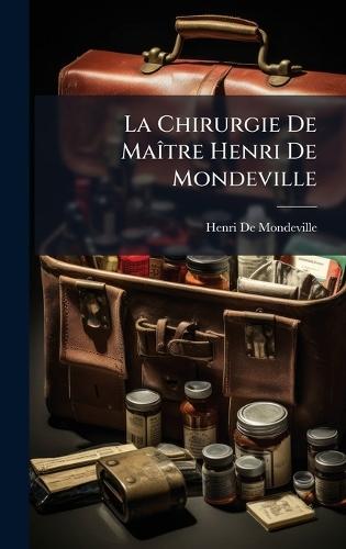 La Chirurgie De MaÃ(R)tre Henri De Mondeville