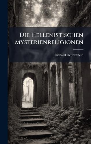Die Hellenistischen Mysterienreligionen