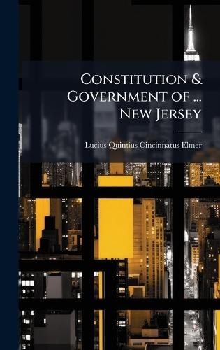 Constitution & Government of ... New Jersey