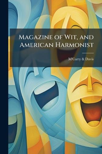 Magazine of Wit, and American Harmonist