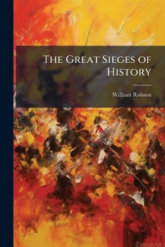 The Great Sieges of History