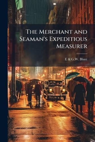 The Merchant and Seaman's Expeditious Measurer
