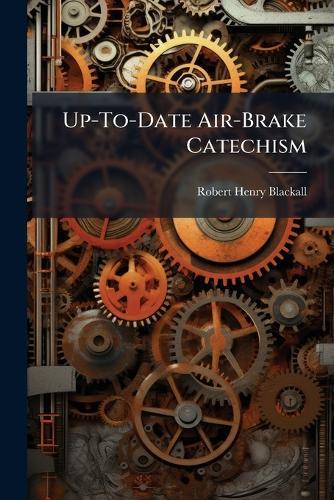 Up-To-Date Air-Brake Catechism