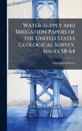 Water-Supply and Irrigation Papers of the United States Geological Survey, Issues 58-64