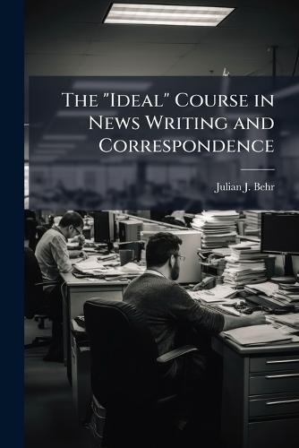 The ""Ideal"" Course in News Writing and Correspondence