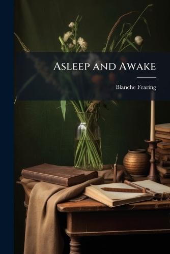 Asleep and Awake