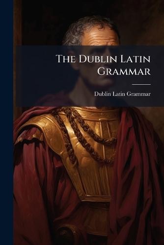 The Dublin Latin Grammar