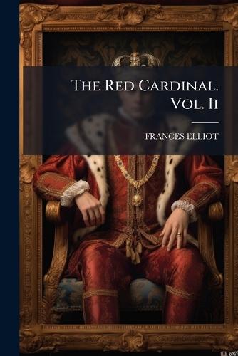 The Red Cardinal. Vol. Ii