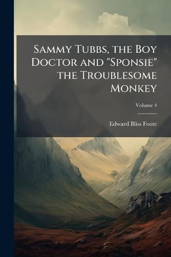 Sammy Tubbs, the Boy Doctor and ""Sponsie"" the Troublesome Monkey