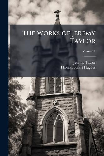 The Works of Jeremy Taylor
