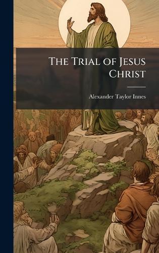 The Trial of Jesus Christ