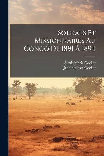 Soldats Et Missionnaires Au Congo De 1891 Ã 1894