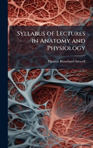 Syllabus of Lectures in Anatomy and Physiology