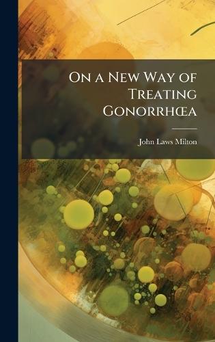 On a New Way of Treating GonorrhÅ""a