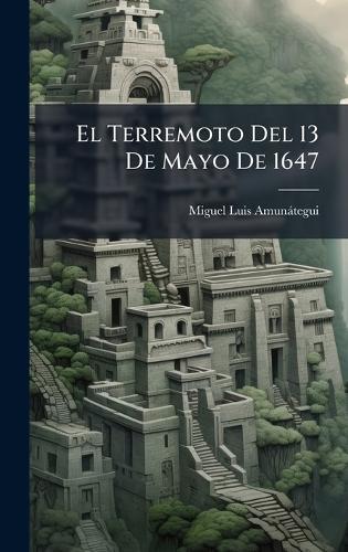 El Terremoto Del 13 De Mayo De 1647
