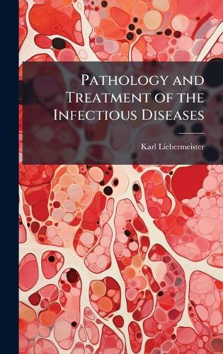 Pathology and Treatment of the Infectious Diseases
