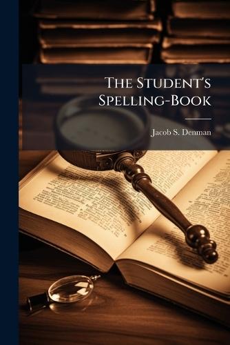 The Student's Spelling-Book