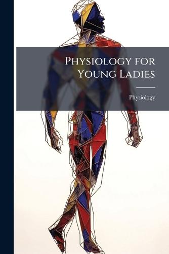 Physiology for Young Ladies